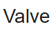 Valve